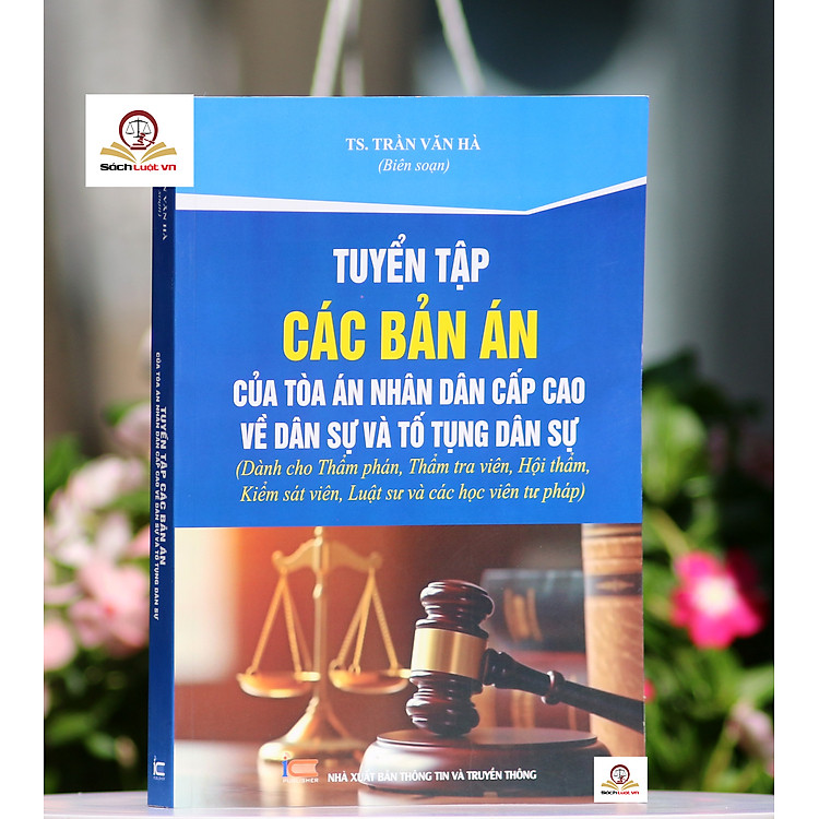 Tuyển Tập Các Bản Án Của Tòa Án Nhân Dân Cấp Cao Về Dân Sự Và Tố Tụng Dân Sự