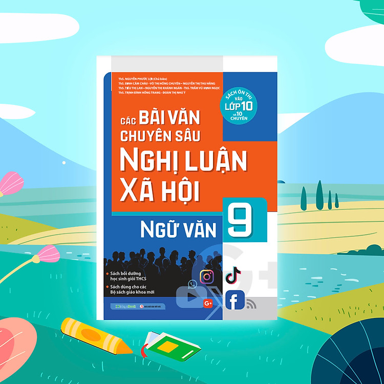 Các Bài Văn Chuyên Sâu Nghị Luận Xã Hội Ngữ Văn Lớp 9