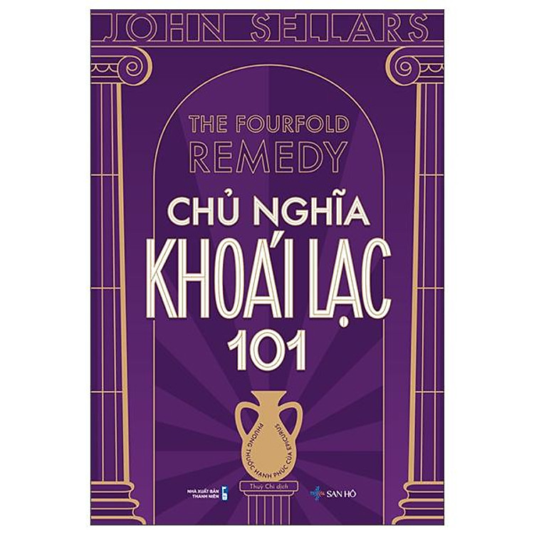 Chủ Nghĩa Khoái Lạc 101 - Phương Thuốc Hạnh Phúc Của Epicurus