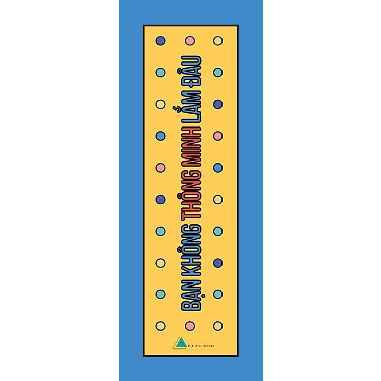 Bạn Không Thông Minh Lắm Đâu (Tái Bản 2021) - Ảnh 4