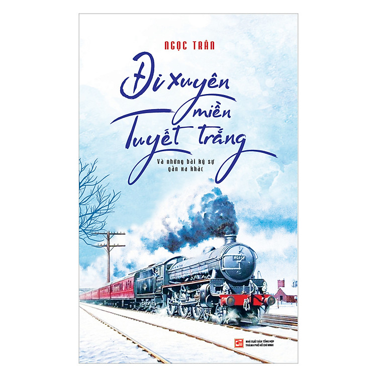 Sách Đi Xuyên Miền Tuyết Trắng Và Những Bài Ký Sự Gần Xa Khác