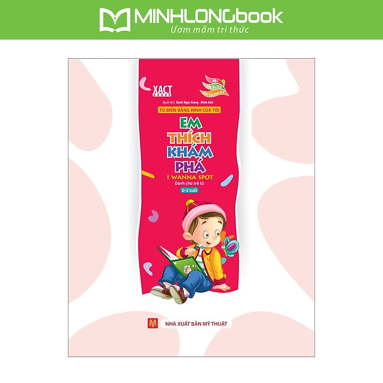Từ Điển Bằng Hình Của Tôi – Em Thích Khám Phá (Dành Cho Trẻ 0-2 Tuổi)