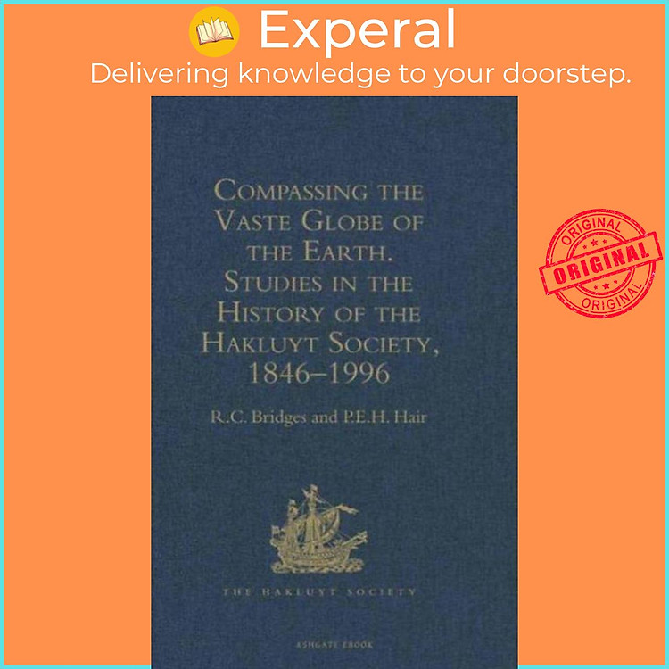 Sách - Compassing the Vaste Globe of the Earth - Stus in the History of the Ha by Roy Bridges (UK edition, hardcover)