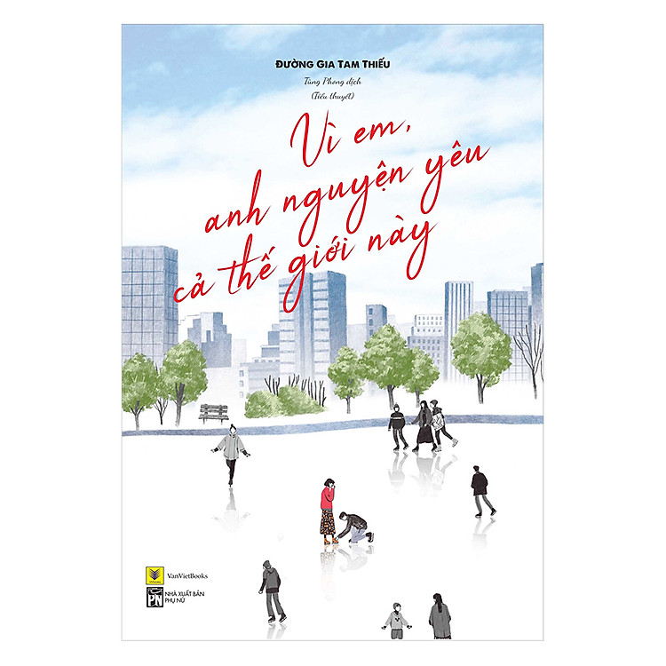 Sách Vì Em, Anh Nguyện Yêu Cả Thế Giới Này