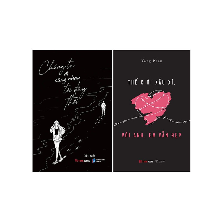 Combo Chúng Ta Đi Cùng Nhau Tới Đây Thôi + Thế Giới Xấu Xí, Với Anh, Em Vẫn Đẹp (Bộ 2 Cuốn) - TIME