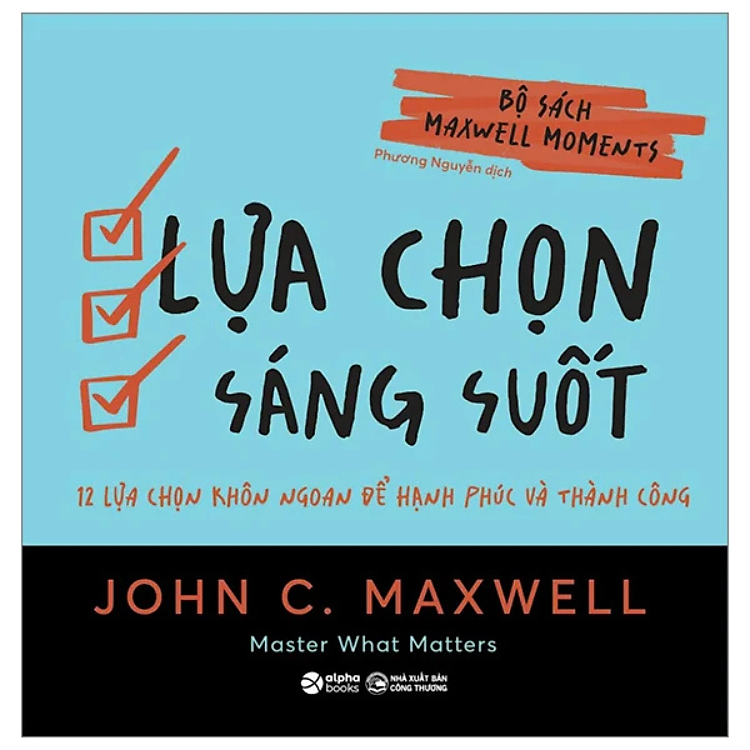 Sách - Bộ Sách Maxwell Moments - Lựa Chọn Sáng Suốt - 12 Lựa Chọn Khôn Ngoan Để Hạnh Phúc Và Thành Công - John C. Maxwell - Nhà xuất bản Công Thương