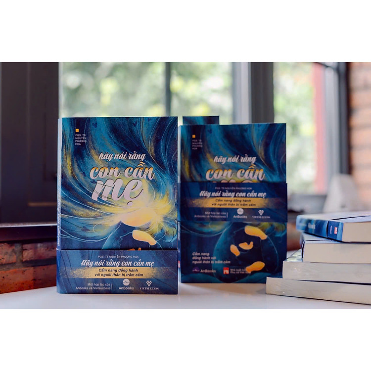 Hãy Nói Rằng Con Cần Mẹ - Cẩm Nang Đồng Hành Với Người Thân Bị Trầm Cảm - Ảnh 2