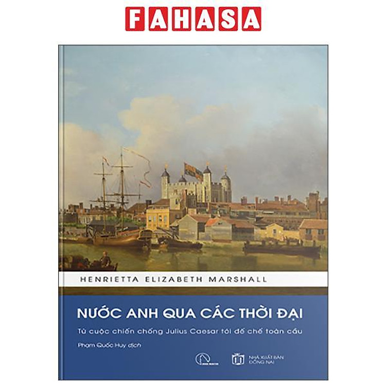 Nước Anh Qua Các Thời Đại – Từ Cuộc Chiến Chống Julius Caesar Tới Đế Chế Toàn Cầu (Tái Bản 2025)