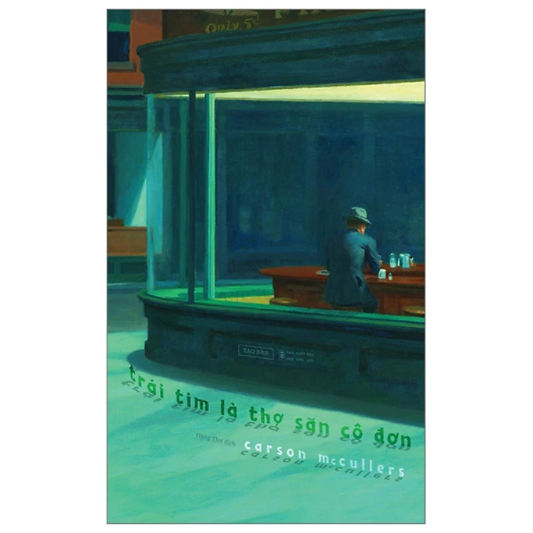 Trái Tim Là Người Thợ Săn Cô Đơn - Carson McCullers - NXB Hội Nhà Văn - Tao Đàn