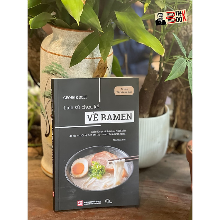 Newshop: LỊCH SỬ CHƯA KỂ VỀ RAMEN – George Solt