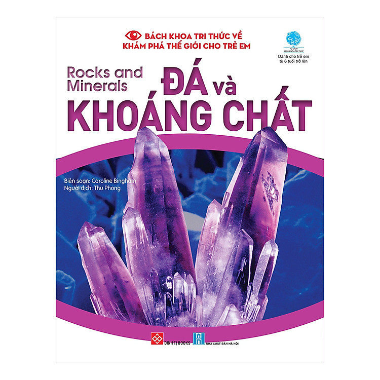 Bách Khoa Tri Thức Về Khám Phá Thế Giới Cho Trẻ Em – Rocks And Minerals – Đá Và Khoáng Chất