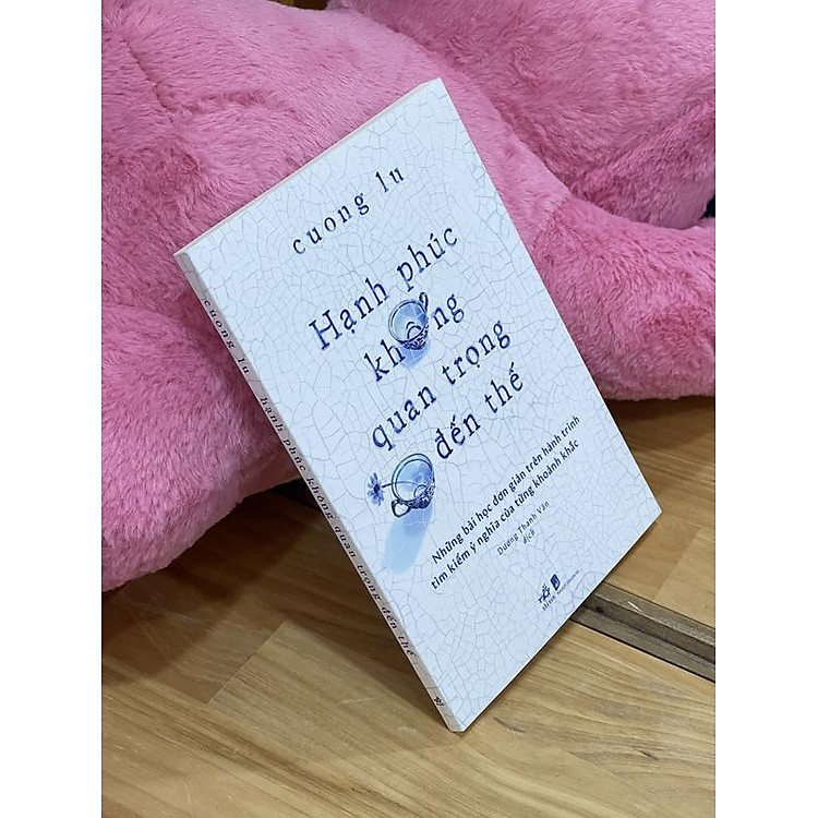 Hạnh phúc không quan trọng đến thế - Ảnh 2