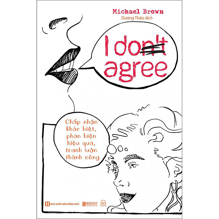 Sách I DON'T AGREE: Chấp nhận khác biệt, phản biện hiệu quả, tranh luận thành công