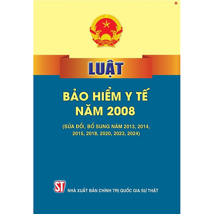 Luật Bảo Hiểm Y Tế Năm 2008 (Sửa Đổi, Bổ Sung Năm 2013, 2014, 2015, 2018, 2020, 2024)