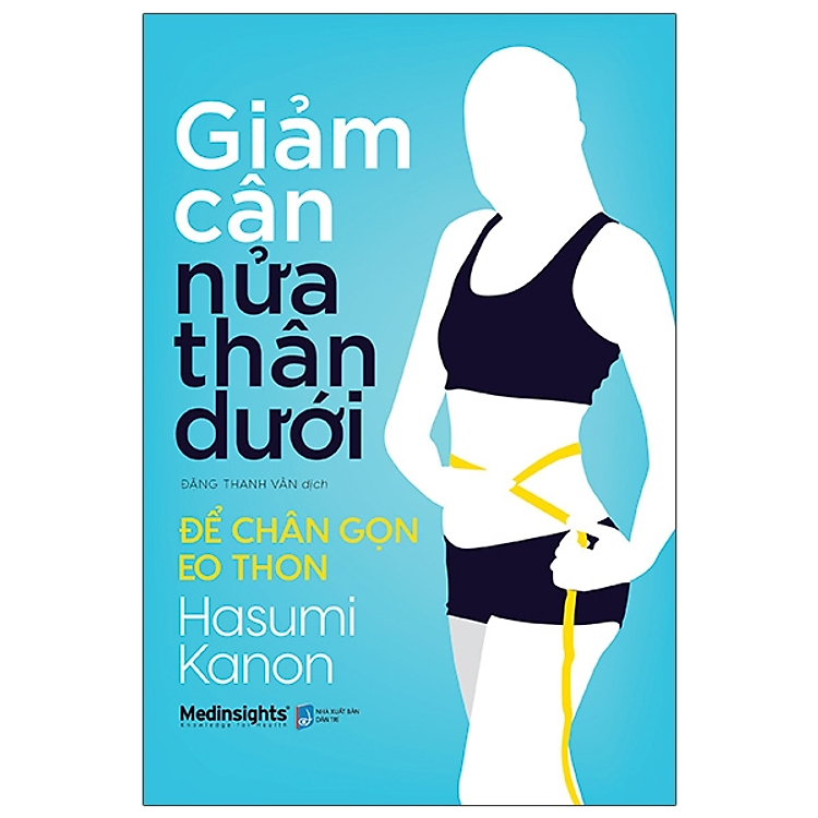 GIẢM CÂN NỬA THÂN DƯỚI - Để Chân Gọn Eo Thon- Hasumi Kanon - Đặng Thanh Vân dịch - (bìa mềm)