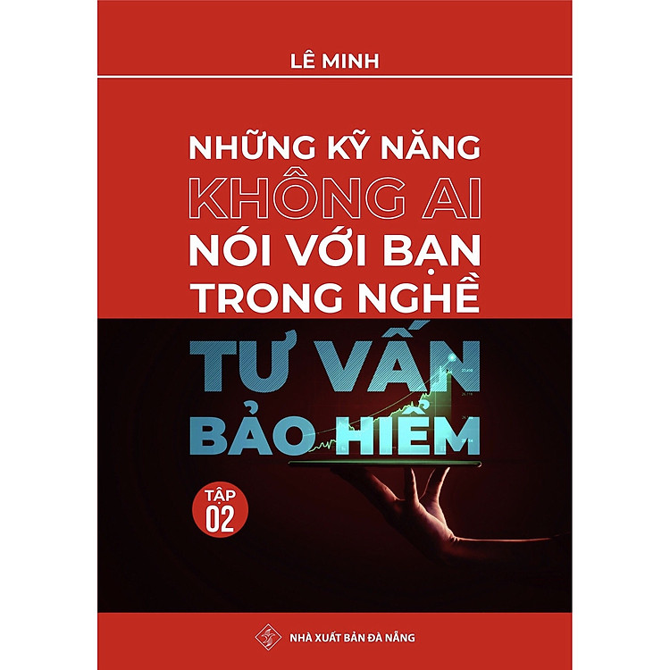 Những Kỹ Năng Không Ai Nói Với Bạn Trong Nghề Tư Vấn Bảo Hiểm (Tập 2)