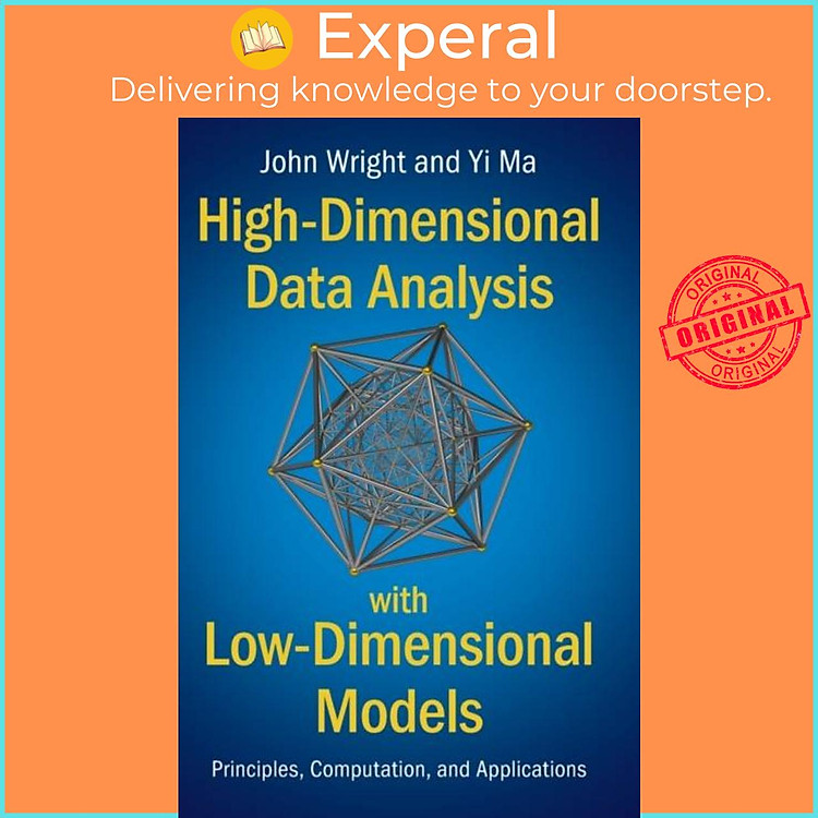 Sách - High-Dimensional Data Analysis with Low-Dimensional Models - Principles, Computa by Yi Ma (UK edition, hardcover)
