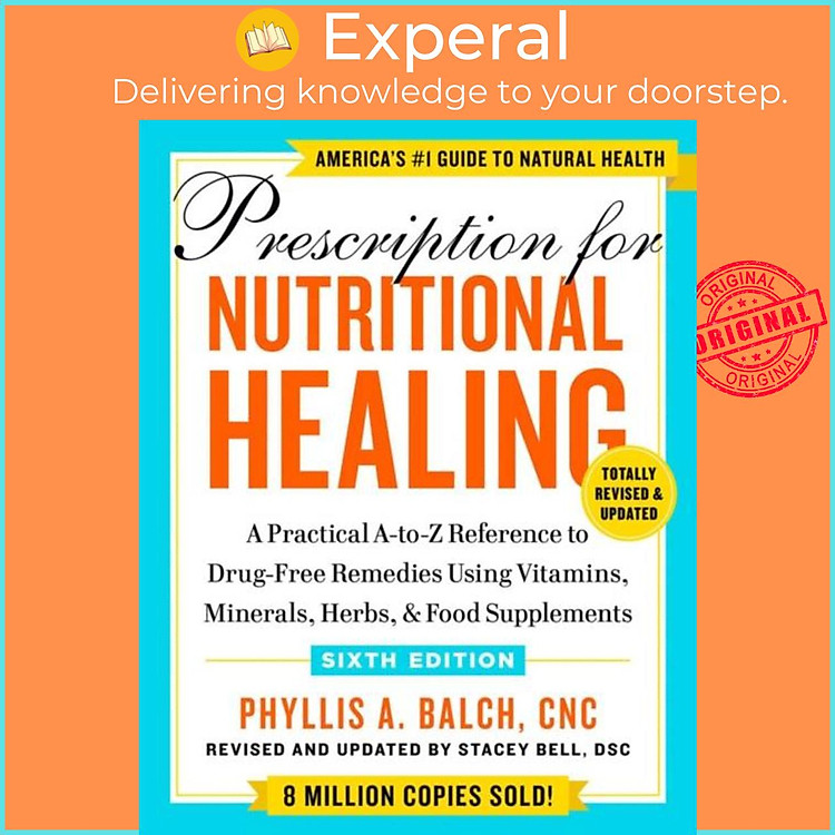 Sách - Prescription For Nutritional Healing, Sixth Edition - A Practical A-t by Phyllis A. Balch (UK edition, paperback)
