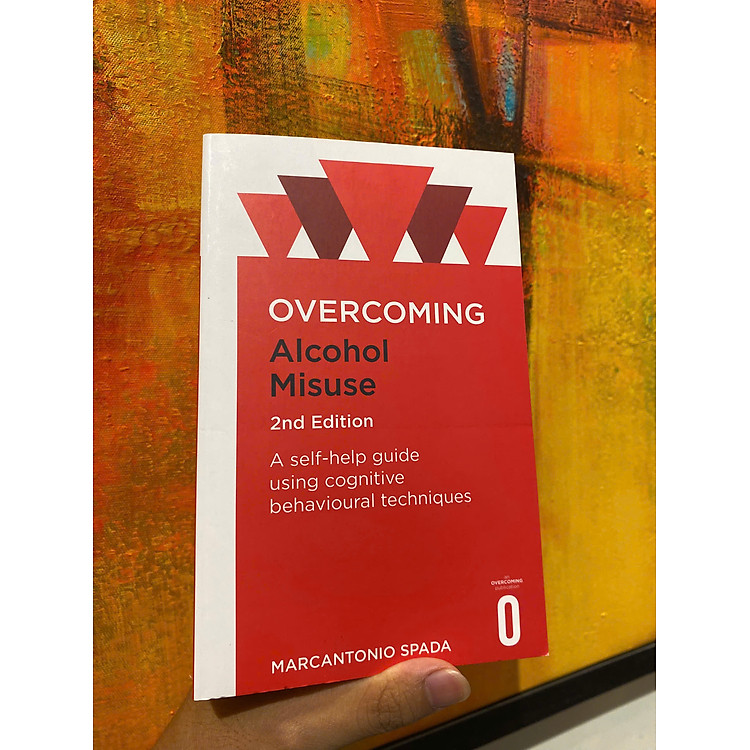 Overcoming Alcohol Misuse by Marcantonio Spada - A Self-Help Guide Using Cognitive Behavioural Techniques - Ảnh 4