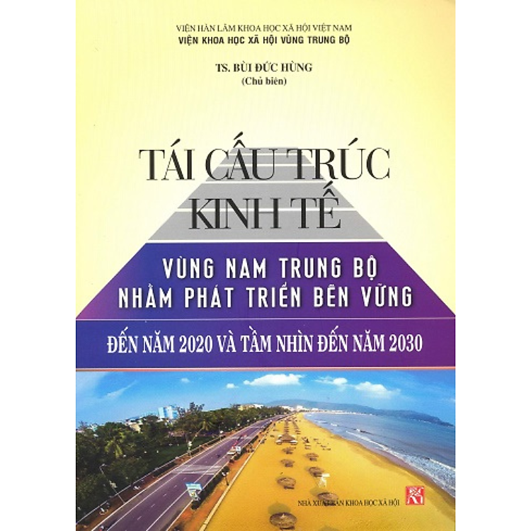 Sách - Tái cấu trúc kinh tế vùng Nam Trung Bộ nhằm phát triển bền vững đến năm 2020 và tầm nhìn đến năm 2030