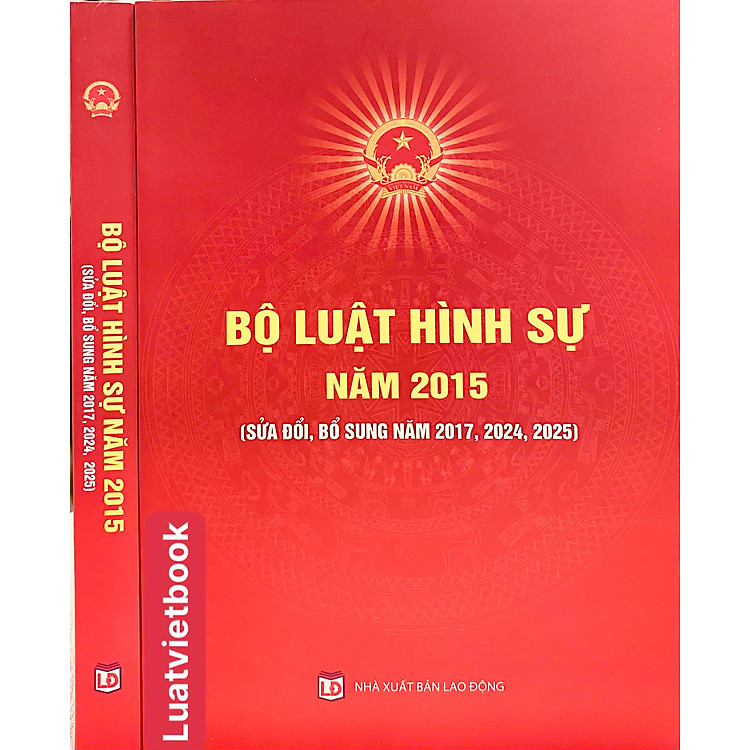 Bộ Luật Hình Sự Năm 2015 ( Sửa Đổi, Bổ Sung Năm 2017, 2024, 2025)
