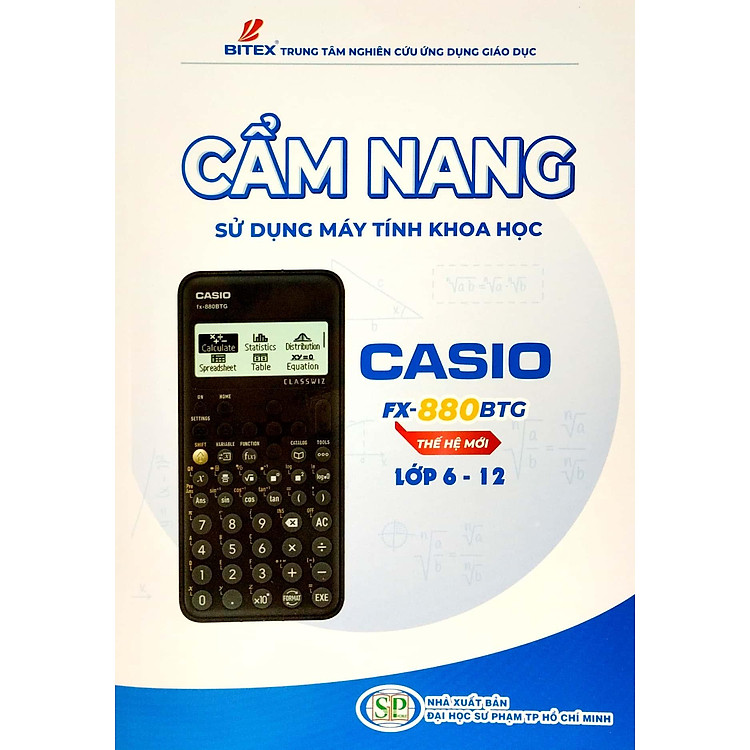 Cẩm Nang Sử Dụng Máy Tính Khoa Học Cho Casio Fx-880BTG Thế Hệ Mới Lớp 6-12