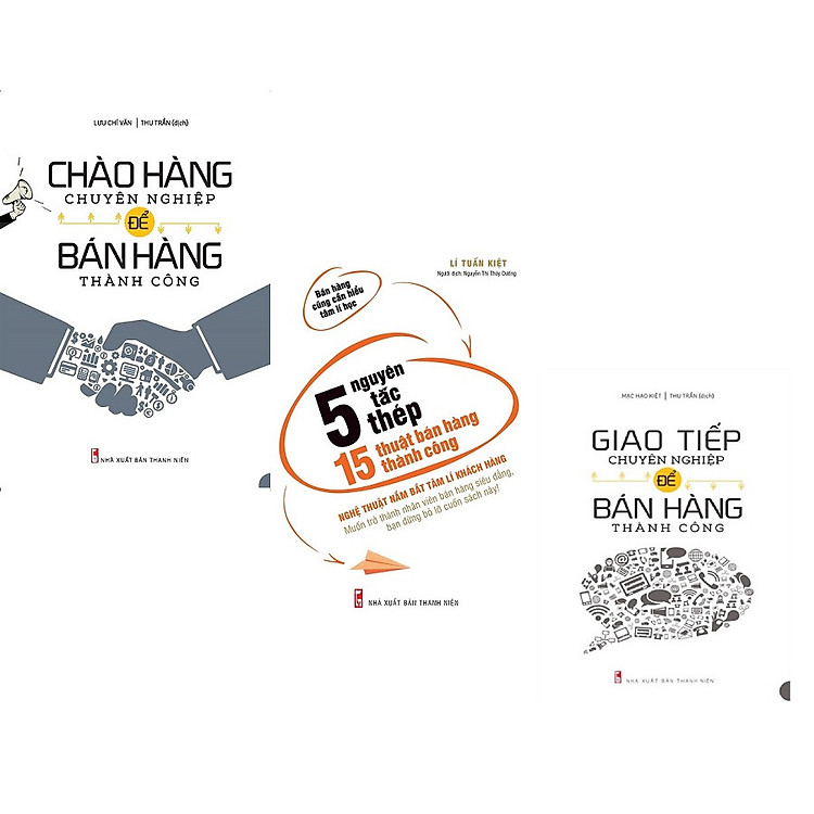 Combo 3 Cuốn Chào Hàng Chuyên Nghiệp + Giao Tiếp Chuyên Ngiệp + 5 Nguyên Tắc Thép, 15 Thuật Bán Hàng Thành Công