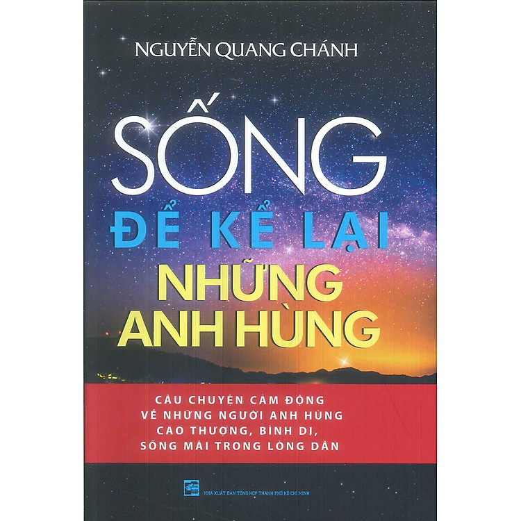 SỐNG ĐỂ KỂ LẠI NHỮNG ANH HÙNG