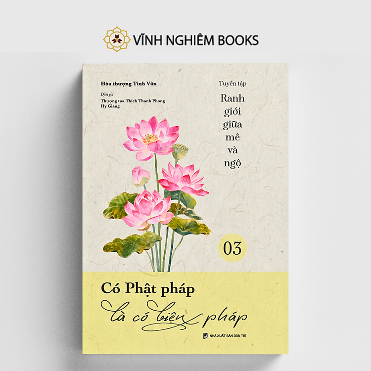 Sách - Có Phật Pháp Là Có Biện Pháp - Tập 3 - Tuyển Tập Ranh Giới Giữa Mê Và Ngộ - Đại sư Tinh Vân - Vĩnh Nghiêm Books