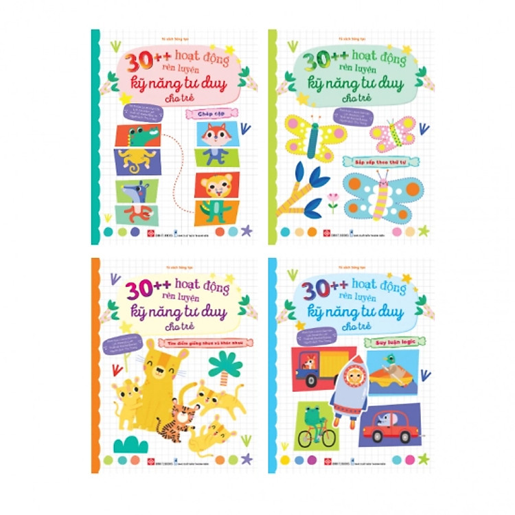 30++ Hoạt Động Rèn Luyện Kỹ Năng Tư Duy Cho Trẻ (4 tập)