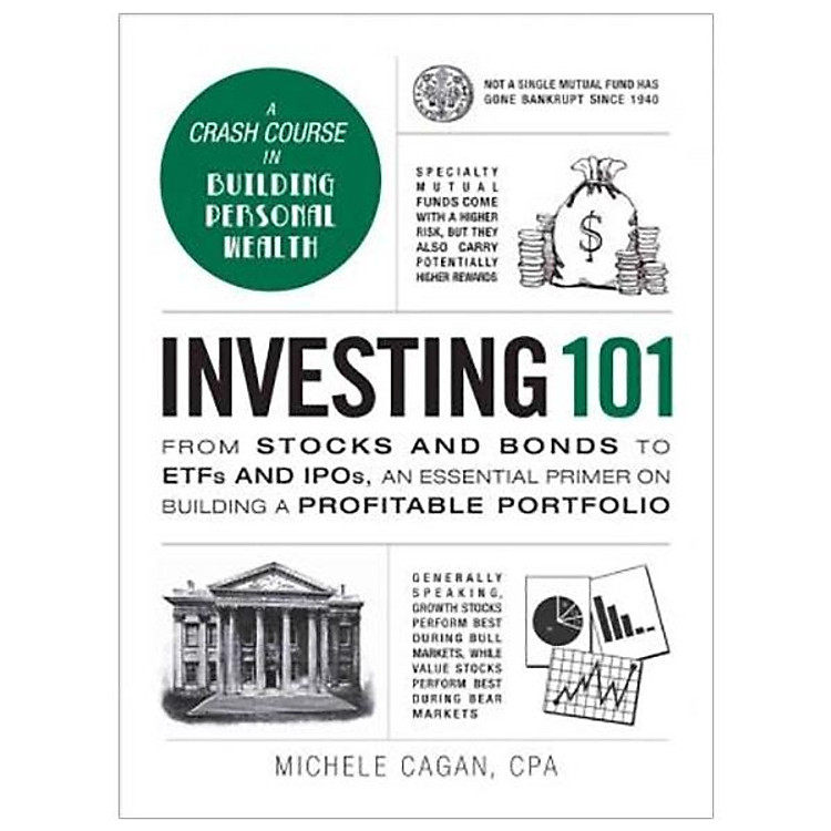 Sách Investing 101: From Stocks and Bonds to ETFs and IPOs, an Essential Primer on Building a Profitable Portfolio (Adams 101) Hardcover – January 1, 2016 by Michele Cagan CPA...