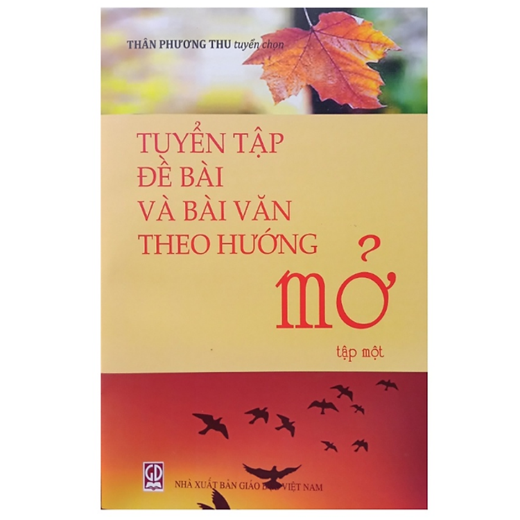 Tuyển Tập Đề Bài Và Bài Làm Văn Theo Hướng Mở (Tập 1)