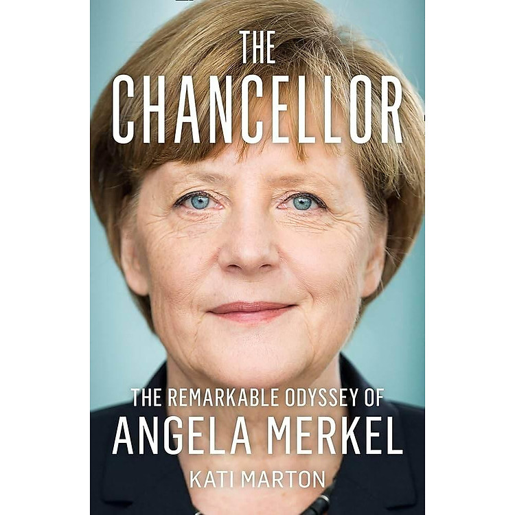 The Chancellor: The Remarkable Odyssey Of Angela Merkel