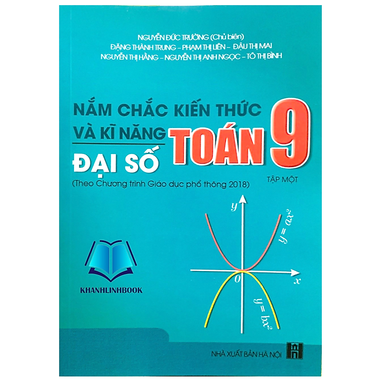 Sách - Nắm chắc kiến thức và kĩ năng Toán 9 - Tập 1: Đại Số (Theo Chương trình Giáo dục phổ thông 2018)