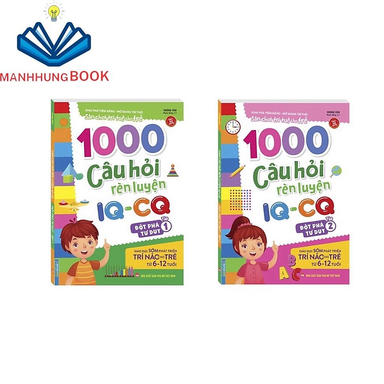 1000 Câu Hỏi Rèn Luyện IQ-CQ – Đột Phá Tư Duy (6-12 Tuổi)