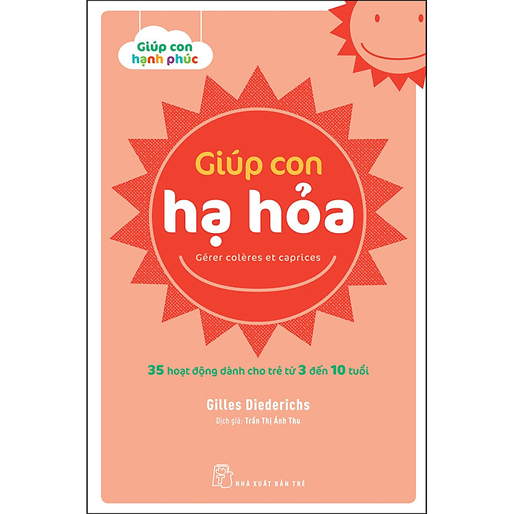 Giúp Con Hạ Hỏa – 35 Hoạt Động Dành Cho Trẻ Từ 3 Đến 10 Tuổi