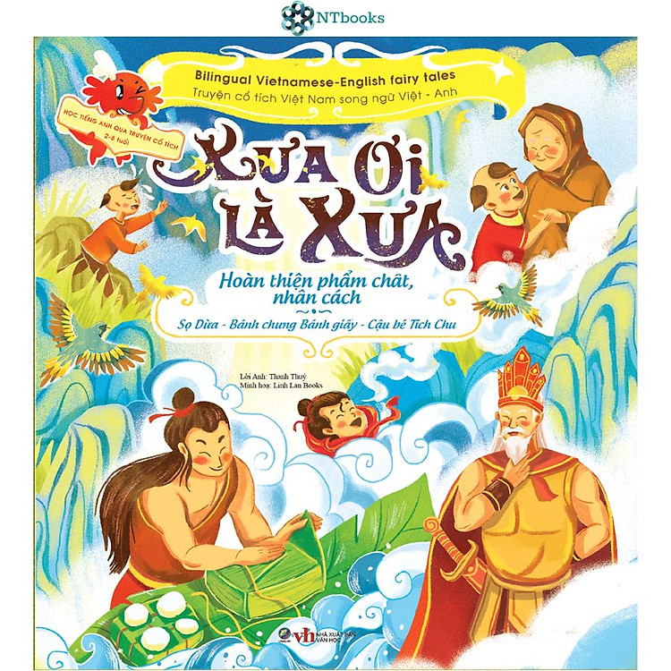 Sách Xưa ơi là xưa - Truyện cổ tích Việt Nam chọn lọc Song ngữ Việt - Anh - Sọ Dừa - Bánh chưng bánh giầy - Cậu bé Tích Chu