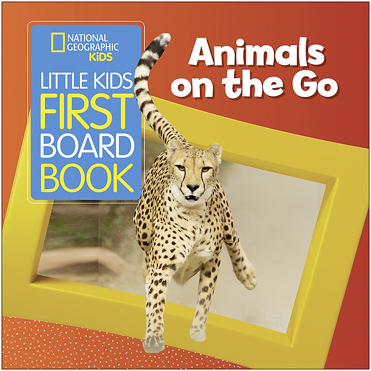 Sách National Geographic Kids Little Kids First Board Book: Animals On The Go