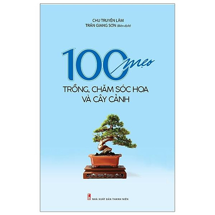 100 Mẹo Trồng, Chăm Sóc Và Cây Cảnh