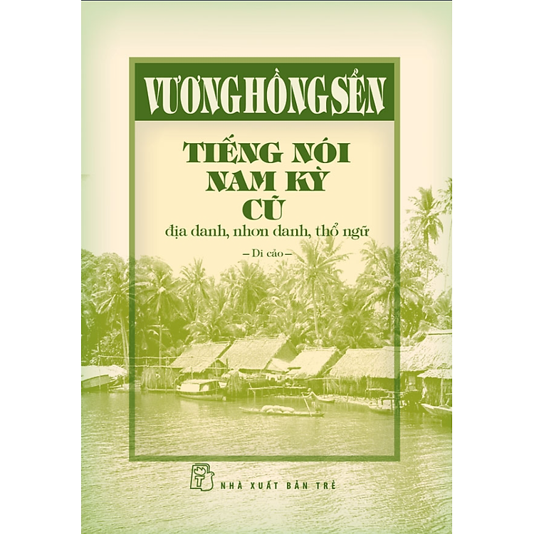 Tiếng Nói Nam Kỳ Cũ – Địa Danh, Nhơn Danh, Thổ Ngữ