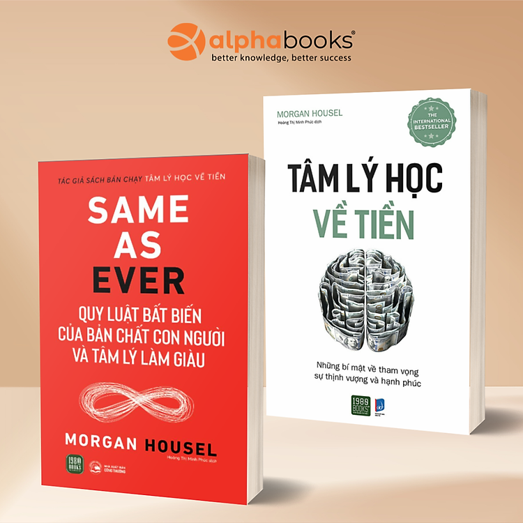 Combo Tâm Lý Học Về Tiền - Những Bí Mật Về Tham Vọng Sự Thịnh Vượng Và Hạnh Phúc + Same As Ever - Quy Luật Bất Biến Về Bản Chất Con Người Và Tâm Lý Làm Giàu