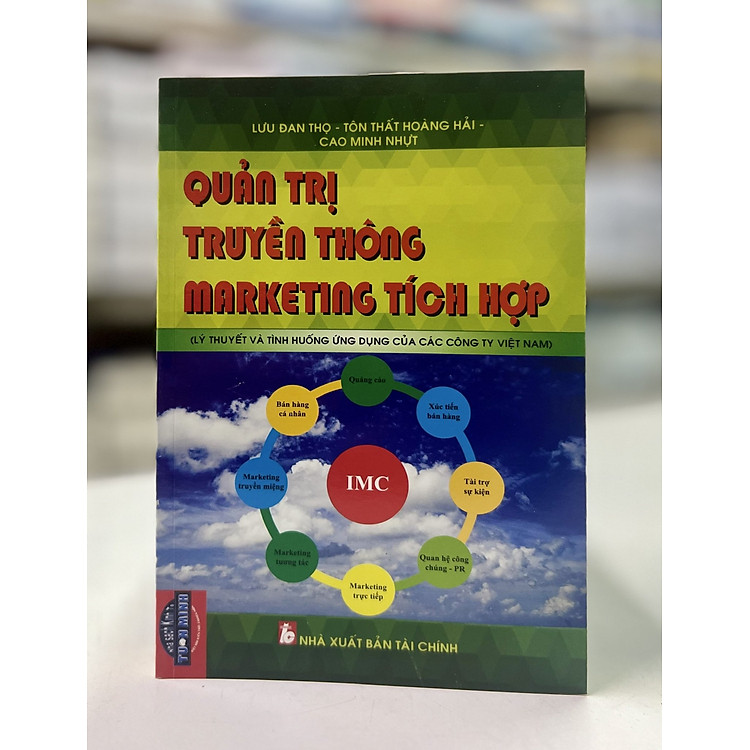 Quản trị truyền thông marketing tích hợp (Lý thuyết và tình huống ứng dụng của các công ty Việt Nam)
