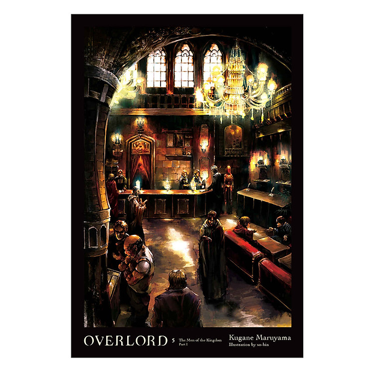 Sách Overlord, Vol. 5 (Light Novel):The Men Of The Kingdom Part I