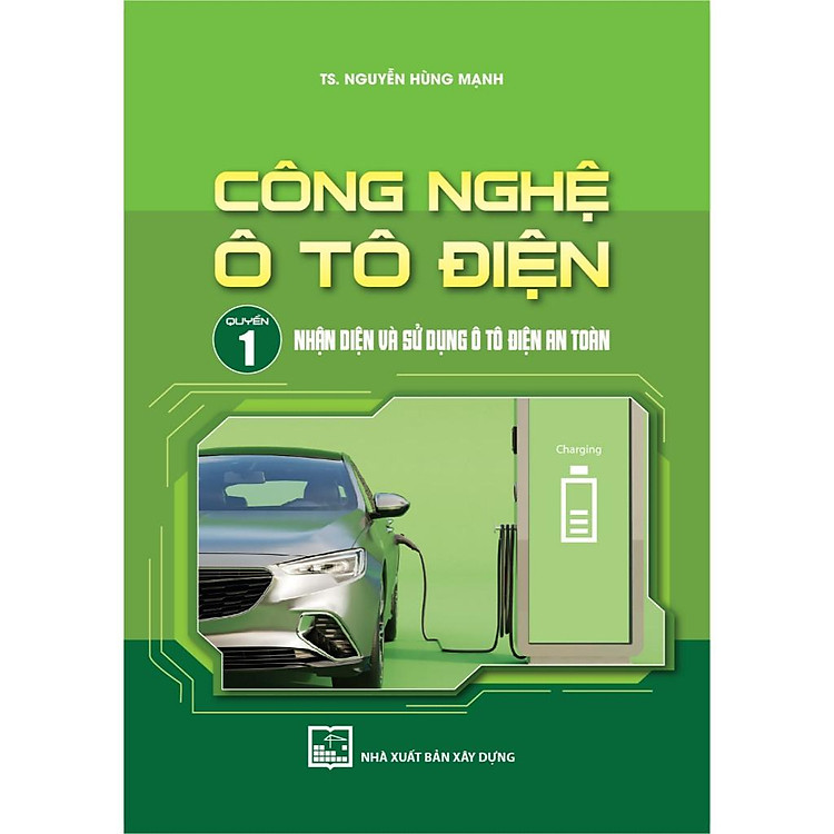 Công Nghệ Ô Tô Điện – Quyển 1: Nhận Diện Và Sử Dụng Ô Tô Điện An Toàn