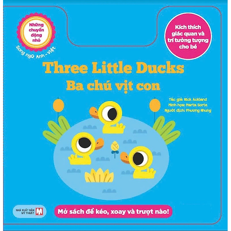 Những Chuyển Động Nhỏ Kích Thích Giác Quan Và Trí Tưởng Tượng Cho Bé: Three Little Ducks Ba Chú Vịt Con (Song Ngữ)