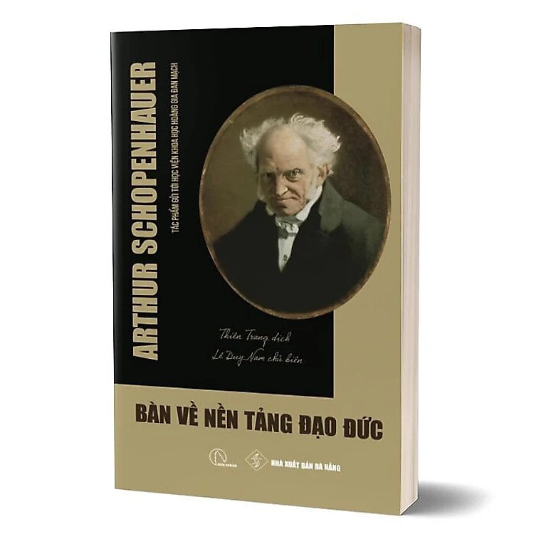 BÀN VỀ NỀN TẢNG ĐẠO ĐỨC – Arthur Schopenhauer