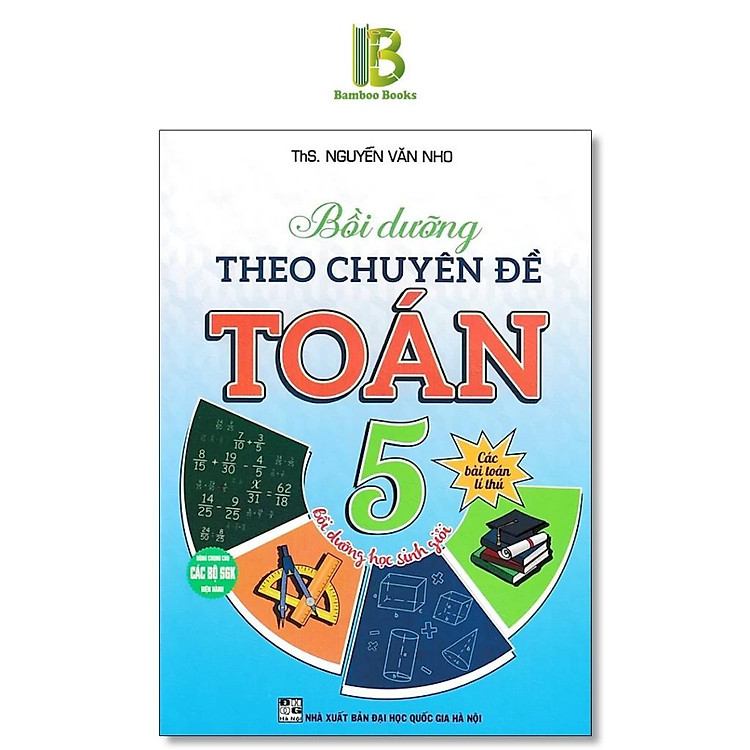 Sách - Bồi Dưỡng Theo Chuyên Đề Toán Lớp 5 - Dùng Chung Cho Các Bộ SGK Hiện Hành - Nguyễn Văn Nho - Hồng Ân