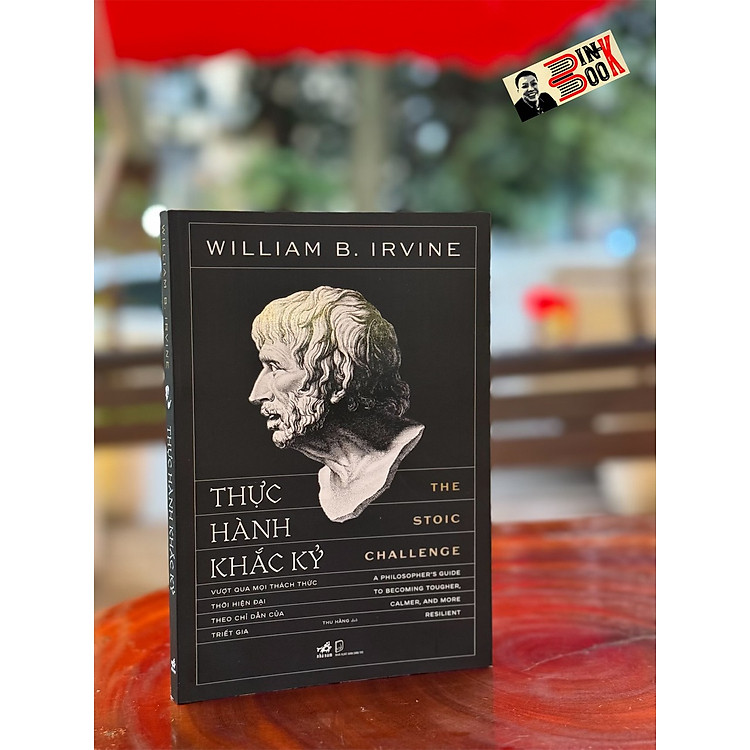 THỰC HÀNH KHẮC KỶ – William B. Irvine