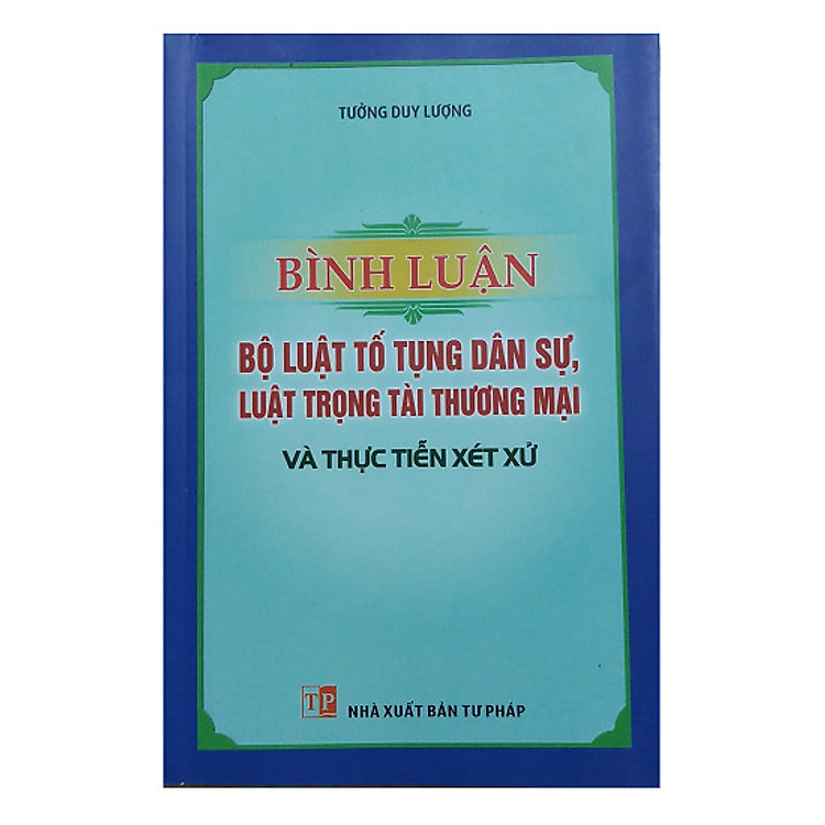 Sách - Bình Luận Bộ Luật Tố Tụng Dân Sự, Luật Trọng Tài Thương Mại Và Thực Tiễn Xét Xử (Tưởng Duy Lượng)