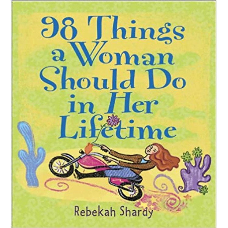 98 Things A Woman Should Do In Her Lifetime